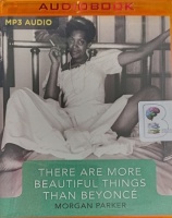 There are More Beautiful Things than Beyonce written by Morgan Parker performed by Morgan Parker on MP3 CD (Unabridged)